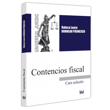 Drept - Contencios fiscal. Curs selectiv - Raluca Laura Dornean Paunescu