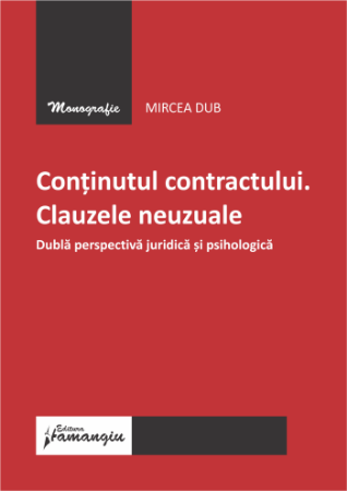 Drept - Continutul contractului. Clauzele neuzuale. Dubla perspectiva juridica si psihologica - Mircea Dub