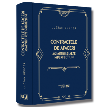 Drept - Contractele de afaceri. Asimetrii si alte imperfectiuni - Lucian Bercea