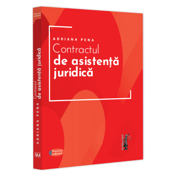 Științe juridice și administrative - Contractul de asistenta juridica. Practica judiciara - Adriana Pena