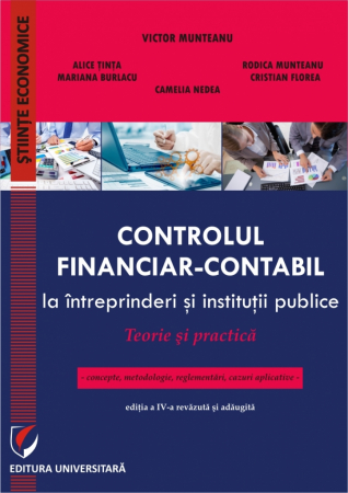 Științe economice - Controlul financiar-contabil la intreprinderi si institutii publice. Teorie si practica - Victor Munteanu - Coordonator