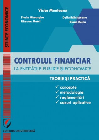 Științe economice - Controlul financiar la entitatile publice si economice - Victor Munteanu - Coordonator