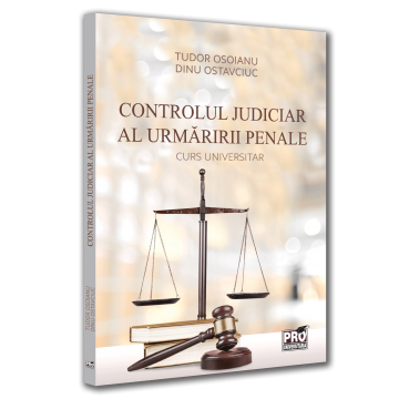 Drept - Controlul judiciar al urmaririi penale. Curs universitar - Tudor Osoianu, Dinu Ostavciuc