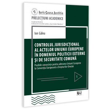 Drept - Controlul jurisdictional al actelor Uniunii Europene in domeniul politicii externe si de securitate comuna - Ion Galea