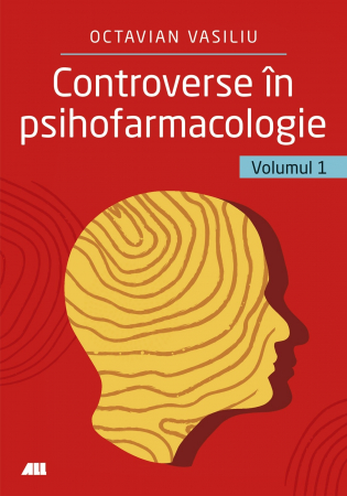 Psihologie - Controverse in psihofarmacologie. Volumul I - Octavian Vasiliu