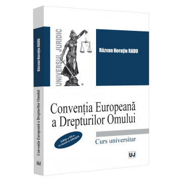 Law - European Convention of Human Rights. University course. Third edition, revised and added - Razvan Horatiu Radu