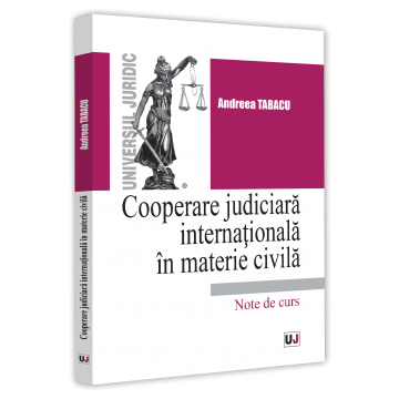 Drept - Cooperare judiciara internationala in materie civila. Note de curs - Andreea Tabacu