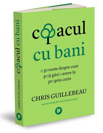 Management - Copacul cu bani. O poveste despre cum poti gasi o avere in propria curte - Chris Guillebeau