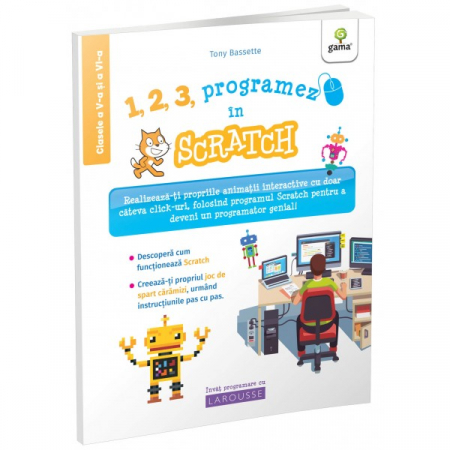 Cărți pentru copii - 1, 2, 3, programez în Scratch. Programez cu Larousse - Tony Bassete