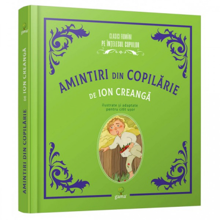Literatură pentru copii - Amintiri din copilarie - Ion Creanga