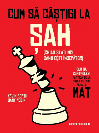 Leisure - How to win at chess (even when you are a beginner). How to control the game from the first move to the mat - Kevin Bordi, Samy Robin