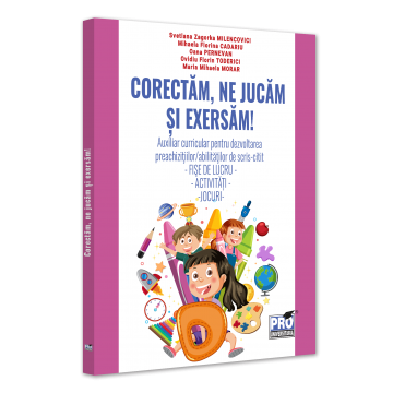 Auxiliare didactice - Corectam, ne jucam si exersam! Auxiliar curricular pentru dezvoltarea preachizitiilor/abilitatilor de scris-citit. Fise de lucru. Activitati. Jocuri - Svetlana Zagorka Milencovici, Mihaela Florina Cad