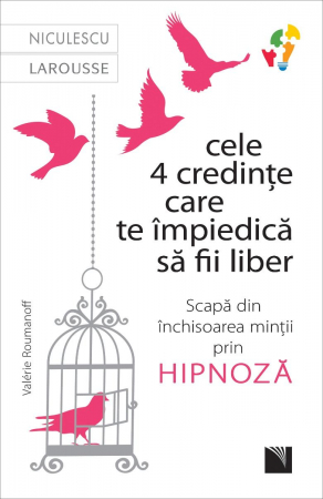 Psychology applied in everyday life - The 4 beliefs that keep you from being free. Escape from the prison of the mind through hypnosis - Valérie Roumanoff