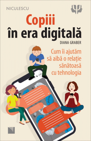 Psychology applied in everyday life - Children in the digital age. How we help them have a healthy relationship with technology - Diana Graber