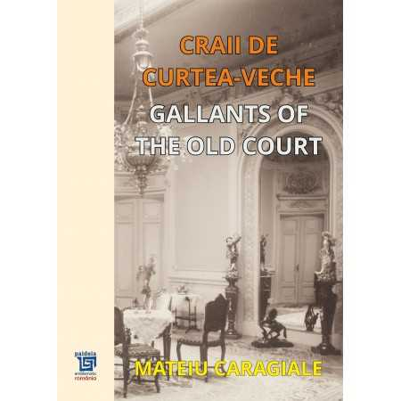 Roman - Craii de curtea – veche. Gallants of the old court – Mateiu Caragiale