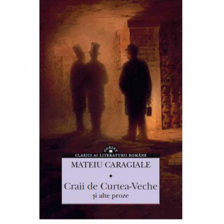 Tezaur bibliografic școlar - Craii de Curtea-Veche si alte proze - Mateiu Caragiale