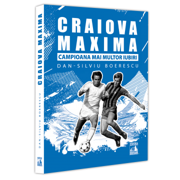 Educație fizică și sport - Craiova Maxima. Campioana mai multor iubiri - Dan-Silviu Boerescu