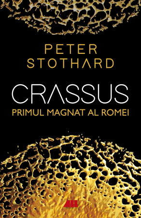 History - Crassus. The first tycoon of Rome - Peter Stothard