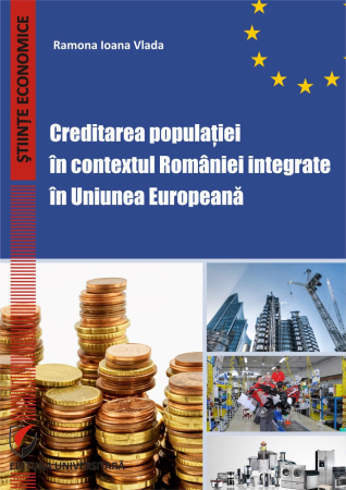 Economie generală - Creditarea populatiei in contextul Romaniei integrate in Uniunea Europeana - Ramona Ioana Vlada