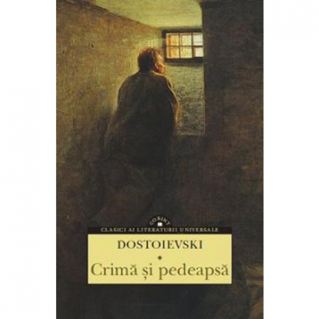 Tezaur bibliografic școlar - Crima si pedeapsa - Feodor Mihailovici Dostoievski