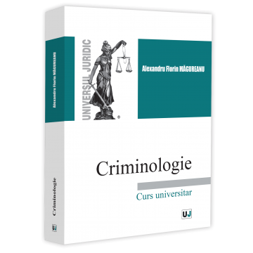 Științe juridice și administrative - Criminologie. Curs universitar - Alexandru Florin Magureanu
