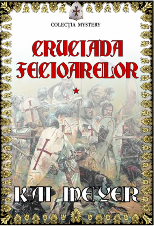 Preuniversitaria - Cruciada Fecioarelor * - Kai Meyer