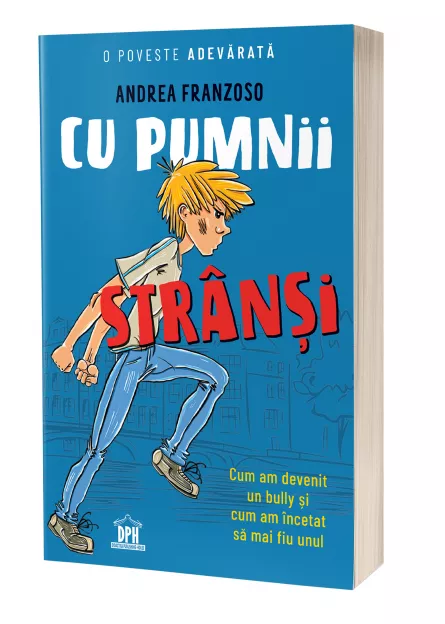 Timp liber - Cu pumnii stransi. Cum am devenit un bully si cum am incetat si cum am incetat sa mai  fiu unul - Andrea Franzoso