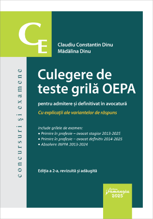 Științe juridice și administrative - Culegere de teste grila OEPA pentru admitere si definitivat in avocatura. Cu explicatii ale variantelor de raspuns. Editia a II-a, revizuita si adaugita - Claudiu Constantin Dinu, Madalina Dinu