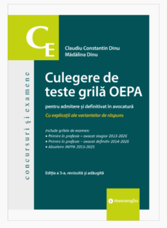 Legal and administrative sciences - Collection of OEPA grid tests for admission and finalization in law. With explanations of the answer options. Third edition, revised and added - Claudiu Constantin Dinu, Madalina Dinu