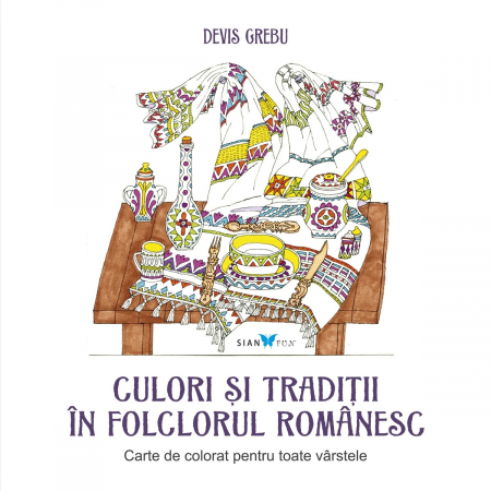 Leisure - Colors and traditions in Romanian folklore. Coloring book for all ages - Devis Grebu