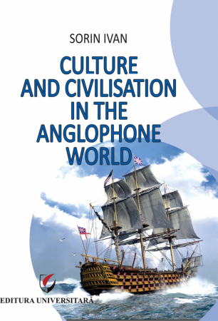 Limbi și literaturi străine - Culture and Civilisation in the Anglophone World - Sorin Ivan