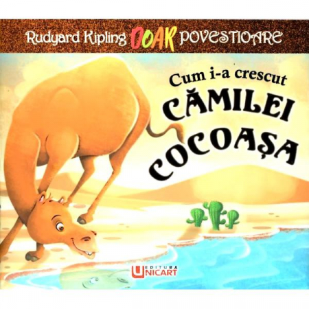 Literatură pentru copii - Povești ilustrate - Cum i-a crescut camilei cocoasa. Citim pe silabe - Rudyard Kipling