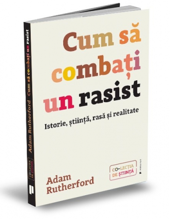Timp liber - Cum sa combati un rasist. Istorie, stiinta, rasa si realitate - Adam Rutherford