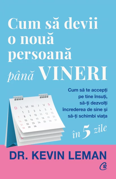 Psychology - How to become a new person by Friday. How to accept yourself, develop your self-confidence and change your life. Second Edition - Dr. Kevin Leman