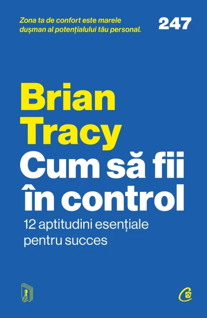 Psihologie - Cum sa fii in control. 12 aptitudini esentiale pentru succes - Brian Tracy