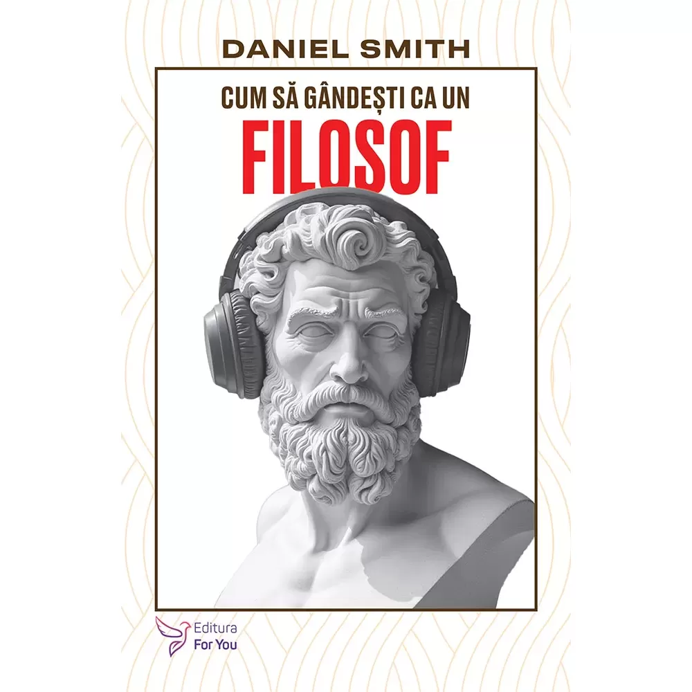 Religie și filosofie - Cum sa gandesti ca un filosof - Daniel Smith