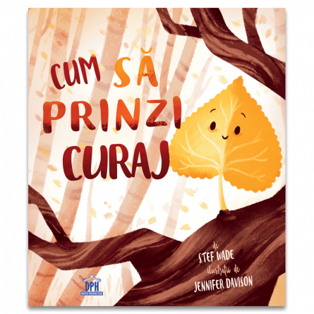Literatură pentru copii - Povești ilustrate - Cum sa prinzi curaj - Stef Wade