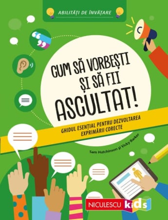 Timp liber - Cum sa vorbesti si sa fii ascultat! Ghidul esential pentru dezvoltarea exprimarii corecte. Abilitati de invatare - Sam Hutchinson, Vicky Barker