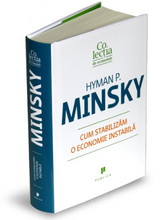 Economie generală - Cum stabilizam o economie instabila - Hyman P. Minsky