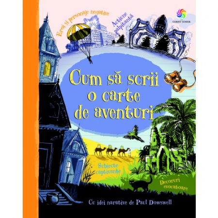 Cărți pentru copii - Cum sa scrii o carte de aventuri - Paul Dowswell