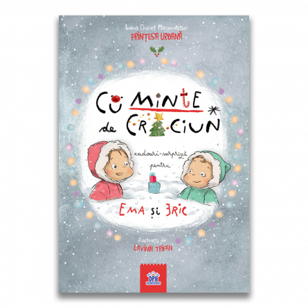 Children's literature - Illustrated stories - With Christmas Mind. Surprise gifts for Ema and Eric - Ioana Chicet-Macoveiciuc