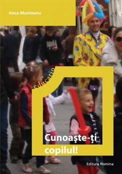 Psihologie - Cunoaste-ti copilul - Anca Munteanu