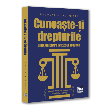 Drept - Cunoaste-ti drepturile. Ghid juridic pe intelesul tuturor - Neculai M. Asiminei