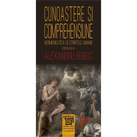 Religion and psilosophy - Knowledge and understanding. Hermeneutics and human sciences. Second Edition - Alexandru Boboc