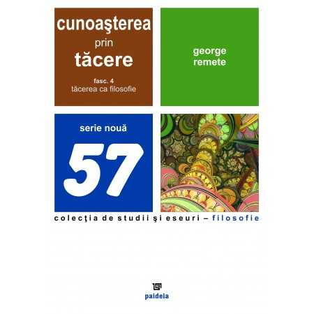 Religion and psilosophy - Knowledge through silence. Silence as a philosophy. Volume IV - George Remete