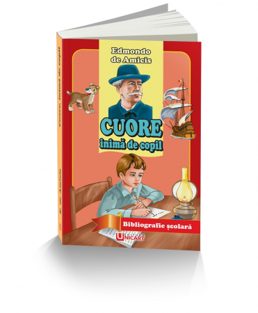 Tezaur bibliografic școlar - Cuore inima de copil - Edmondo De Amicis