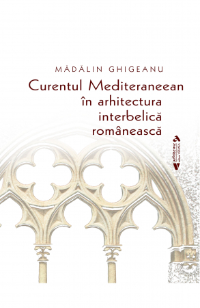 Arts and Multimedia - The Mediterranean current in Romanian interwar architecture - Madalin Ghigeanu