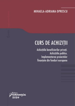 Legal and administrative sciences - Purchase course. Purchases of private beneficiaries. Public procurement. Implementation of projects financed from European funds - Mihaela Adriana Oprescu