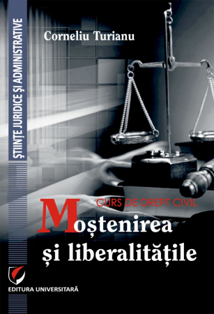 Științe juridice și administrative - Curs de drept civil. Mostenirea si liberalitatile - Corneliu Turianu