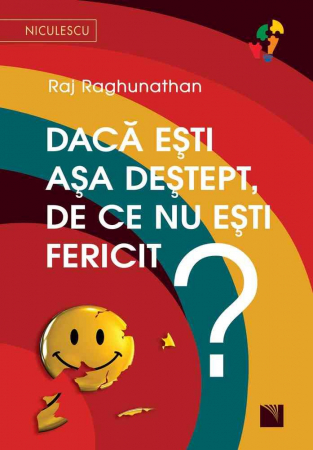Psychology applied in everyday life - If you're so smart, why aren't you happy? - Raj Raghunathan